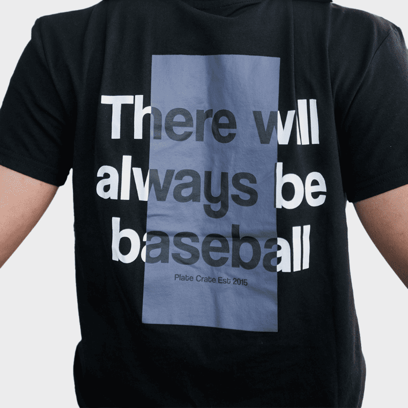 There will always be baseball Tee Plate Crate